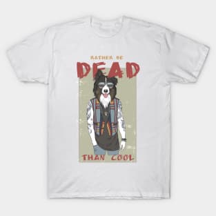 Tattooed Border Collie Dog. Rather Be Dead Than Cool T-Shirt